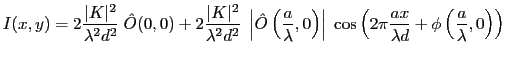 $\displaystyle I(x,y)=2 \frac{\vert K\vert^2}{\lambda^2 d^2} \; \hat O(0,0) + 2 ...
...\left(2 \pi \frac{ax}{\lambda d} +\phi\left(\frac{a}{\lambda},0\right)\right)
$