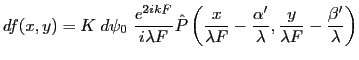 $\displaystyle df(x,y)=K \; d\psi_0\; \frac{e^{2 i k F}}{i \lambda F} \hat P\lef...
...lambda F}-\frac{\alpha'}\lambda,\frac y{\lambda F}-\frac{\beta'}\lambda\right)
$