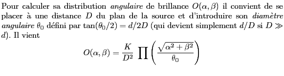 $\textstyle \parbox{12cm}{Pour calculer sa distribution {\em angulaire} de brill...
...; \prod \left(\frac{\sqrt{\alpha^2+\beta^2}}{\theta_0}\right)\end{displaymath}}$
