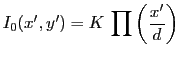 $\displaystyle I_0(x',y')=K\: \prod \left(\frac{x'}{d}\right)$