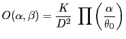 $\displaystyle O(\alpha,\beta)=\frac{K}{D^2}\; \prod \left(\frac{\alpha}{\theta_0}\right)$