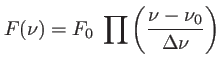 $\displaystyle F(\nu)=F_0 \; \prod \left( \frac{\nu-\nu_0}{\Delta \nu} \right)
$