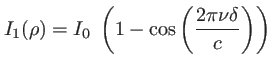 $\displaystyle I_1(\rho)=I_0 \; \left( 1-\cos\left(\frac{2\pi\nu\delta}{c}\right)\right)
$
