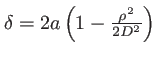 $ \delta= 2a \left( 1-\frac{\rho^2}{2 D^2} \right)$