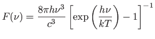 $\displaystyle F(\nu)=\frac{8\pi h \nu^3}{c^3} \left[ \exp\left( \frac{h \nu}{kT}\right) -1 \right]^{-1}
$