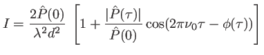 $\displaystyle I=\frac{2 \hat P(0)}{\lambda^2 d^2}\:\left[1 +\frac{\vert\hat P(\tau)\vert}{\hat P(0)} \cos(2 \pi \nu_0\tau-\phi(\tau))\right]
$