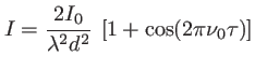 $\displaystyle I=\frac{2 I_0}{\lambda^2 d^2}\:\left[1 + \cos(2 \pi \nu_0\tau)\right]
$