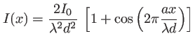 $\displaystyle I(x)=\frac{2 I_0}{\lambda^2 d^2}\:\left[1 + \cos\left(2\pi \frac{ax}{\lambda d}\right)\right]
$