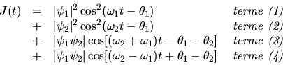 \begin{displaymath}\begin{array}{lcll}J(t) & = & \displaystyle \vert\psi_{1}\v......ega_1) t+\theta_1-\theta_2] & \mbox{ \it terme (4)}\end{array}\end{displaymath}