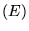 $(E)$