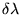 $\delta\lambda$