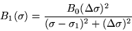 \begin{displaymath}B_1(\sigma)=\frac{B_0 (\Delta\sigma)^2}{(\sigma-\sigma_1)^2+(\Delta\sigma)^2}\end{displaymath}