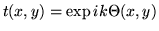 $t(x,y)=\exp ik\Theta(x,y)$