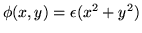 $\phi(x,y)=\epsilon (x^2+y^2)$