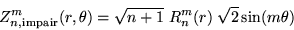 \begin{displaymath}Z_{n,\mbox{\scriptsize impair}}^m (r,\theta)=\sqrt{n+1}\; R_n^m (r)\; \sqrt{2} \sin(m\theta)\end{displaymath}