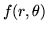 $f(r,\theta)$