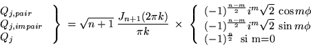 \begin{displaymath}\left.\begin{array}{l}Q_{j, pair}\\Q_{j, impair}\\Q_{j......i\\(-1)^{\frac{n}{2}}\;\;\mbox{si m=0}\end{array}\;\right.\end{displaymath}