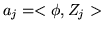 $a_j=<\phi,Z_j>$
