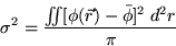 \begin{displaymath}\sigma^2=\frac{\int\!\!\!\int [\phi(\vec r)-\bar\phi]^2\; d^2r }{\pi}\end{displaymath}