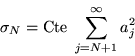 \begin{displaymath}\sigma_N=\mbox{Cte}\; \sum_{j=N+1}^\infty a_j^2\end{displaymath}