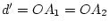 $d'=OA_1=OA_2$