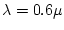 $\lambda=0.6\mu$