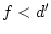 $f<d'$