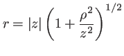 $\displaystyle r=\vert z\vert \left(1+\frac{\rho^2}{z^2}\right)^{1/2}
$