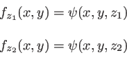 \begin{displaymath}
\begin{array}{c}
f_{z_1}(x,y)=\psi(x,y,z_1) \ \\
f_{z_2}(x,y)=\psi(x,y,z_2)
\end{array}\end{displaymath}