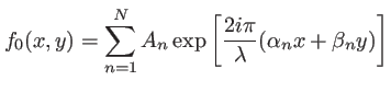 $\displaystyle f_0(x,y)=\sum_{n=1}^{N} A_n \exp \left[\frac{2i\pi}{\lambda}(\alpha_n x+\beta_n y)\right]$