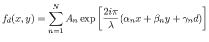 $\displaystyle f_d(x,y)=\sum_{n=1}^{N} A_n \exp \left[\frac{2i\pi}{\lambda}(\alpha_n x+\beta_n y+\gamma_n d)\right]$