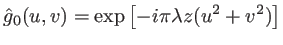 $\displaystyle \hat{g}_0(u,v)=\exp\left[-i\pi \lambda z (u^2+v^2)\right]
$