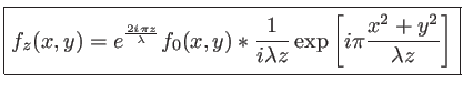 $\displaystyle \mbox{\fbox{$\displaystyle f_z(x,y)=e^\frac{2 i \pi z}{\lambda} f...
...) \ast \frac{1}{i\lambda z} \exp\left[ i\pi\frac{x^2+y^2}{\lambda z}\right] $}}$