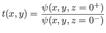$\displaystyle t(x,y)=\frac{\psi(x,y,z=0^+)}{\psi(x,y,z=0^-)}$