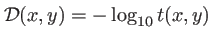 \begin{displaymath}{\cal D}(x,y)=-\log_{10} t(x,y)
\end{displaymath}