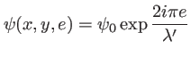 $\displaystyle \psi(x,y,e)=\psi_0\exp \frac{2i\pi e}{\lambda'}
$