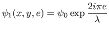$\displaystyle \psi_1(x,y,e)=\psi_0\exp \frac{2i\pi e}{\lambda}
$