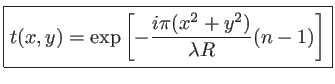 $\displaystyle \mbox{\fbox{$\displaystyle t(x,y)=\exp\left[-\frac{i\pi (x^2+y^2)}{\lambda R} (n-1) \right] $}}$