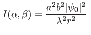 $\displaystyle I (\alpha,\beta)=\frac{a^2 b^2 \vert\psi_0\vert^2}{\lambda^2 r^2} \;$