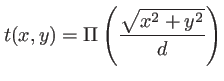 $\displaystyle t(x,y)=\Pi\left(\frac{\sqrt{x^2+y^2}}{d} \right)
$
