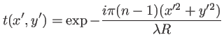 $\displaystyle t(x',y')=\exp -\frac{i\pi(n-1)(x'^2+y'^2)}{\lambda R}
$