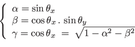 \begin{displaymath}
\left\{
\begin{array}{l}
\alpha=\sin\theta_x\\
\beta=\cos\t...
...os\theta_x \;= \; \sqrt{1-\alpha^2-\beta^2}
\end{array}\right.
\end{displaymath}