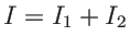 $ I=I_1+I_2$