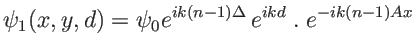 $\displaystyle \psi_1(x,y,d)=\psi_0 e^{ik(n-1)\Delta} \, e^{ikd}\;.\; e^{-ik(n-1)Ax}
$