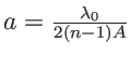 $ a=\frac{\lambda_0}{2(n-1) A}$