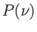 $ P(\nu)$