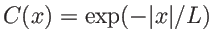 $ C(x)=\exp(-\vert x\vert/L)$