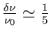 $ \frac{\delta\nu}{\nu_0}\simeq\frac15$
