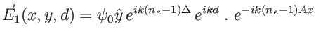 $\displaystyle \vec E_1(x,y,d)=\psi_0 \hat y \, e^{ik(n_e-1)\Delta} \, e^{ikd}\;.\; e^{-ik(n_e-1)Ax}
$