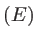 $(E)$